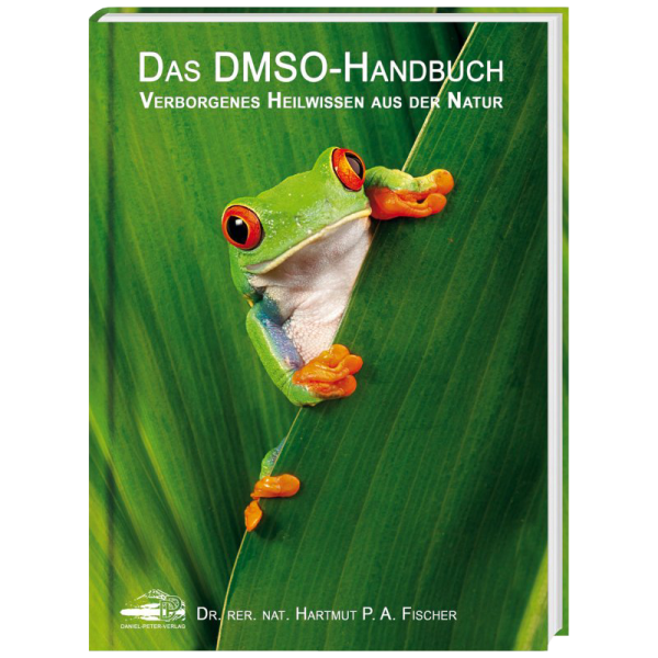 The DMSO Handbook - Hidden healing knowledge from nature (Dr. Hartmut Fischer, German Edition)