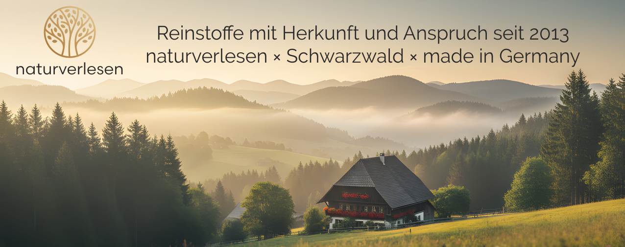 naturverlesen - Hochwertige Reinstoffe aus dem Schwarzwald